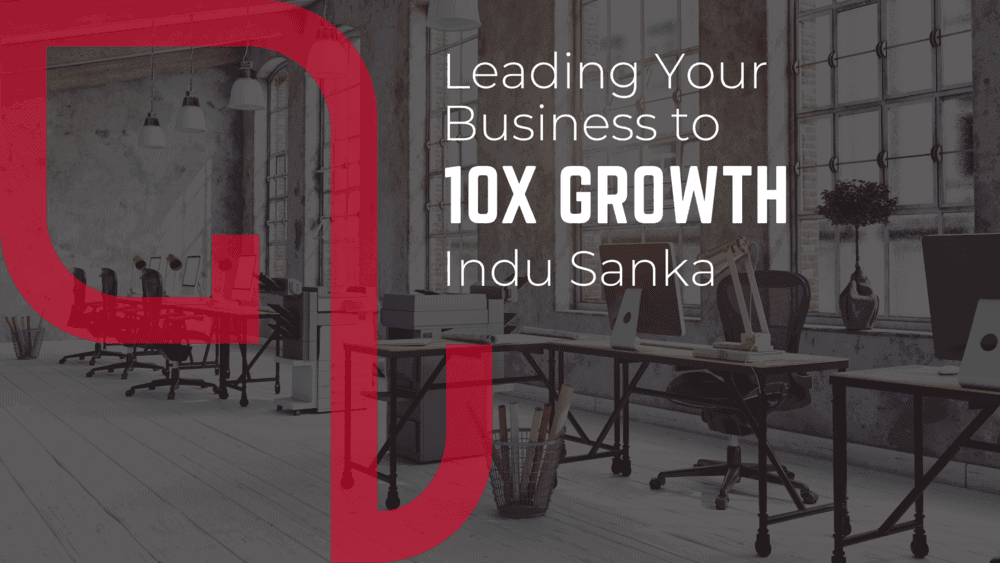 Leading-Your-Busienss-to-10X-Growth-Small-Business-Forum-2023-Indu-Sanka